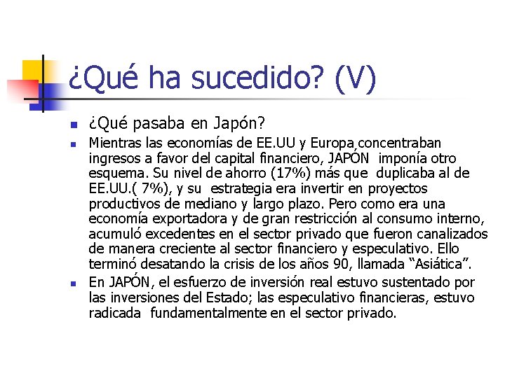 ¿Qué ha sucedido? (V) n n n ¿Qué pasaba en Japón? Mientras las economías