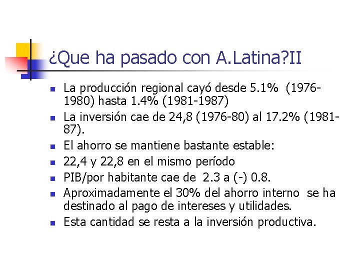 ¿Que ha pasado con A. Latina? II n n n n La producción regional