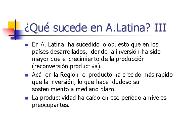 ¿Qué sucede en A. Latina? III n n n En A. Latina ha sucedido