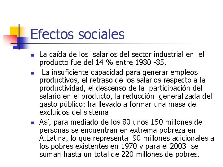 Efectos sociales n n n La caída de los salarios del sector industrial en