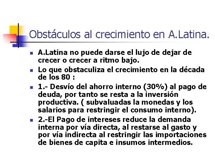 Obstáculos al crecimiento en A. Latina. n n A. Latina no puede darse el