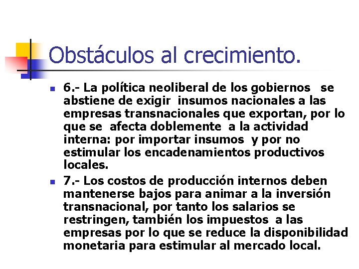 Obstáculos al crecimiento. n n 6. - La política neoliberal de los gobiernos se