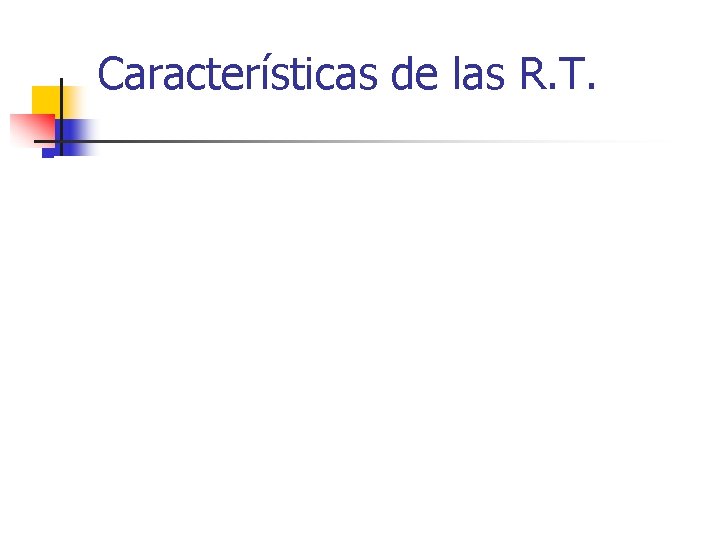 Características de las R. T. 