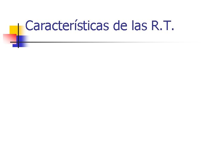 Características de las R. T. 