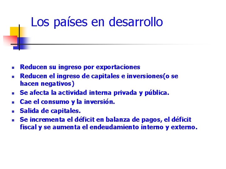 Los países en desarrollo n n n Reducen su ingreso por exportaciones Reducen el