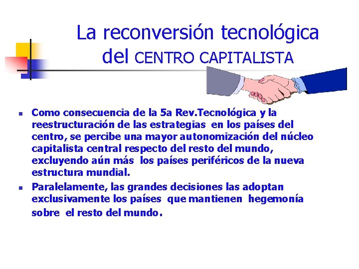 La reconversión tecnológica del CENTRO CAPITALISTA n n Como consecuencia de la 5 a