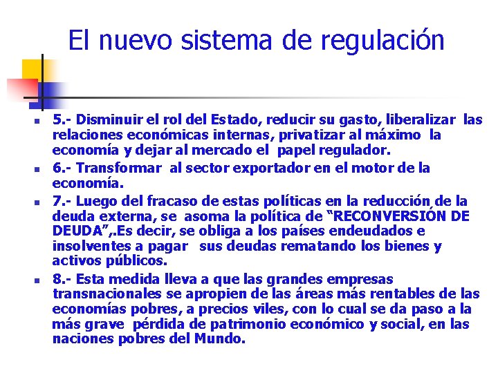 El nuevo sistema de regulación n n 5. - Disminuir el rol del Estado,