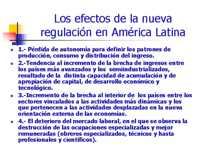 Los efectos de la nueva regulación en América Latina n n 1. - Pérdida