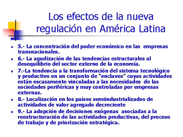 Los efectos de la nueva regulación en América Latina n n n 5. -