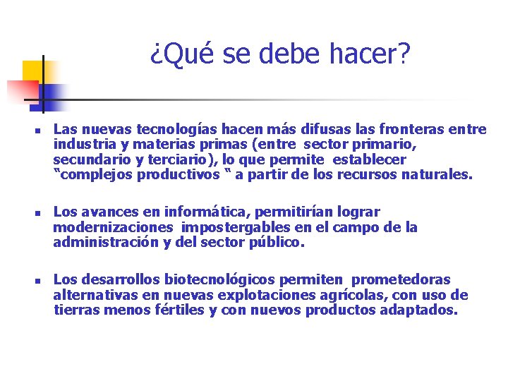 ¿Qué se debe hacer? n n n Las nuevas tecnologías hacen más difusas las