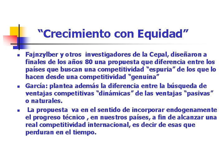 “Crecimiento con Equidad” n n n Fajnzylber y otros investigadores de la Cepal, diseñaron