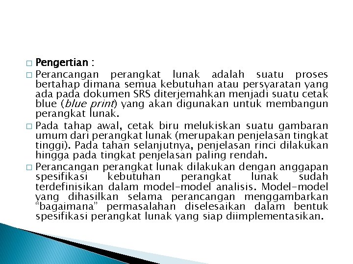 Pengertian : � Perancangan perangkat lunak adalah suatu proses bertahap dimana semua kebutuhan atau Pengertian : � Perancangan perangkat lunak adalah suatu proses bertahap dimana semua kebutuhan atau