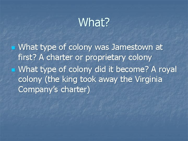 What? n n What type of colony was Jamestown at first? A charter or