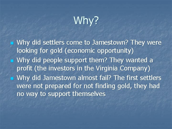 Why? n n n Why did settlers come to Jamestown? They were looking for