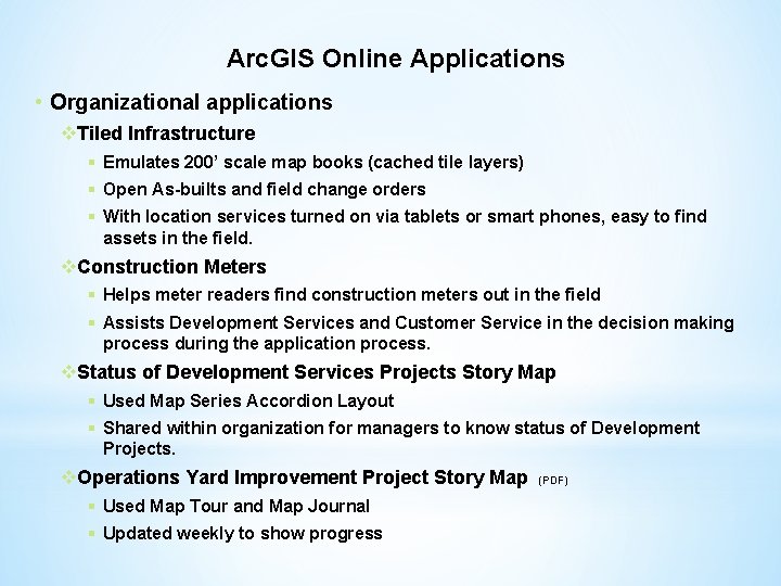 Arc. GIS Online Applications • Organizational applications v. Tiled Infrastructure § Emulates 200’ scale