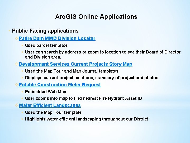 Arc. GIS Online Applications • Public Facing applications v. Padre Dam MWD Division Locator