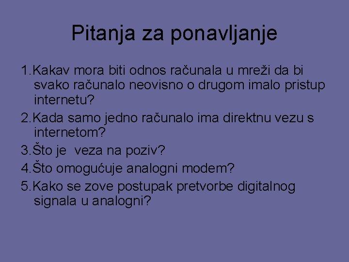 Pitanja za ponavljanje 1. Kakav mora biti odnos računala u mreži da bi svako