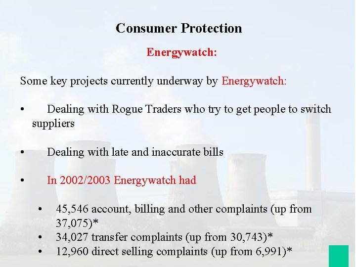 Consumer Protection Energywatch: Some key projects currently underway by Energywatch: • Dealing with Rogue