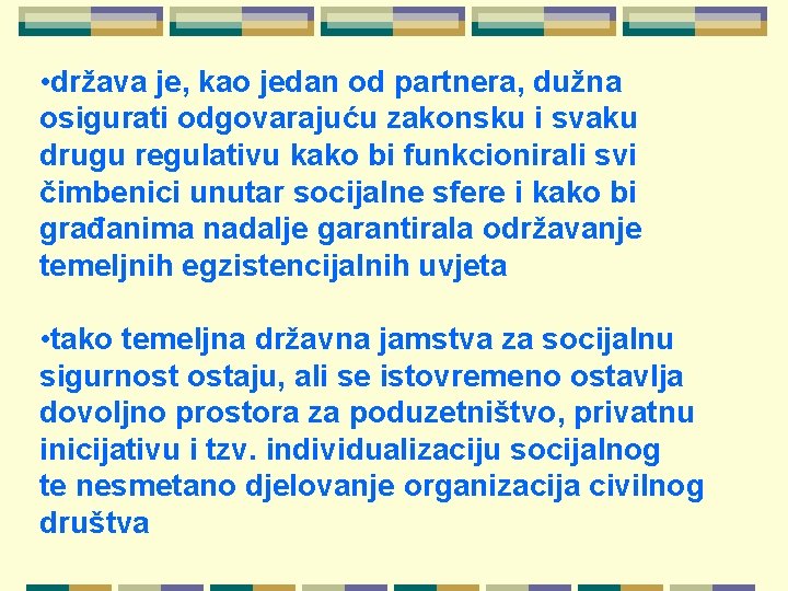  • država je, kao jedan od partnera, dužna osigurati odgovarajuću zakonsku i svaku