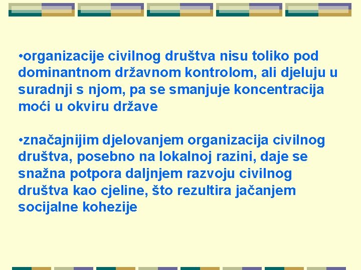  • organizacije civilnog društva nisu toliko pod dominantnom državnom kontrolom, ali djeluju u