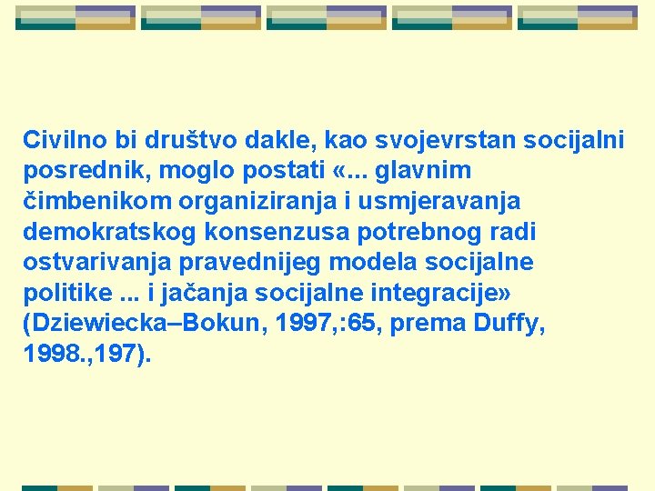 Civilno bi društvo dakle, kao svojevrstan socijalni posrednik, moglo postati «. . . glavnim