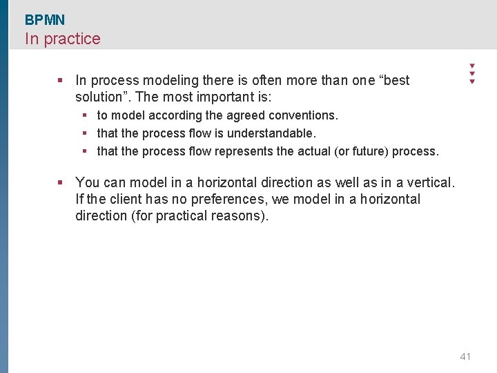 BPMN In practice § In process modeling there is often more than one “best
