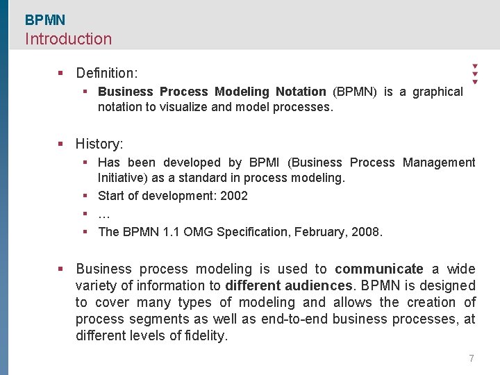 BPMN Introduction § Definition: § Business Process Modeling Notation (BPMN) is a graphical notation