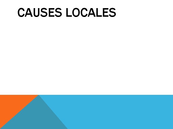 CAUSES LOCALES 