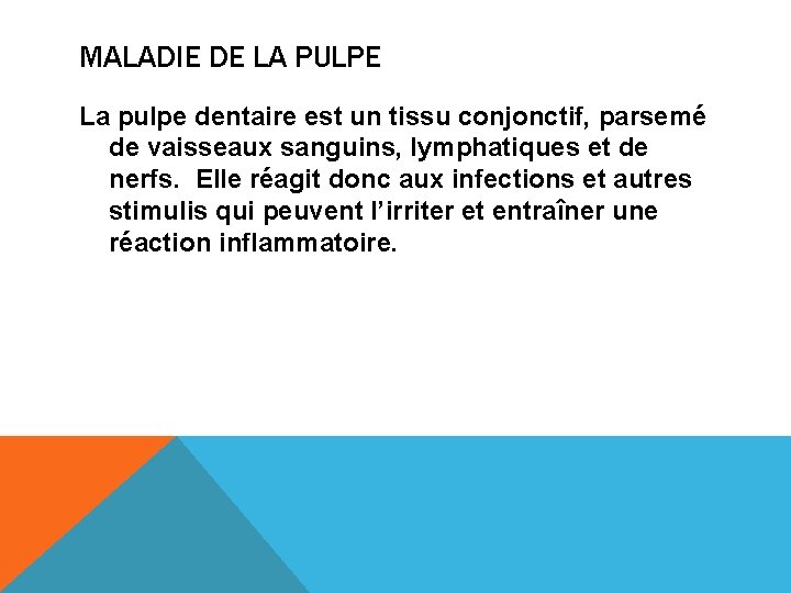 MALADIE DE LA PULPE La pulpe dentaire est un tissu conjonctif, parsemé de vaisseaux