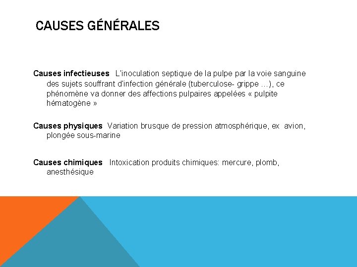 CAUSES GÉNÉRALES Causes infectieuses L’inoculation septique de la pulpe par la voie sanguine des