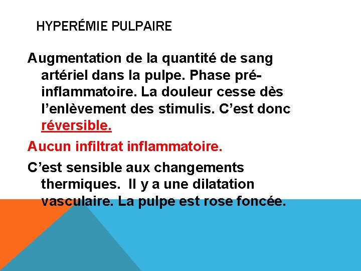 HYPERÉMIE PULPAIRE Augmentation de la quantité de sang artériel dans la pulpe. Phase préinflammatoire.