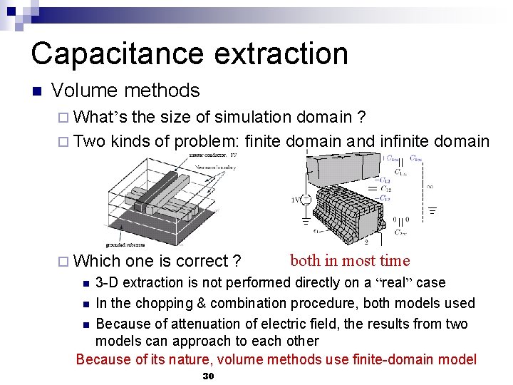 Capacitance extraction n Volume methods ¨ What’s the size of simulation domain ? ¨