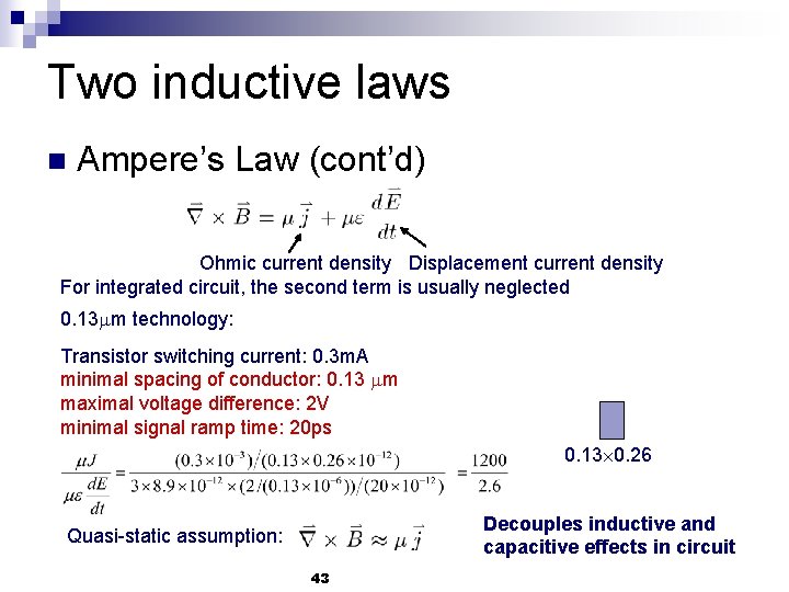 Two inductive laws n Ampere’s Law (cont’d) Ohmic current density Displacement current density For