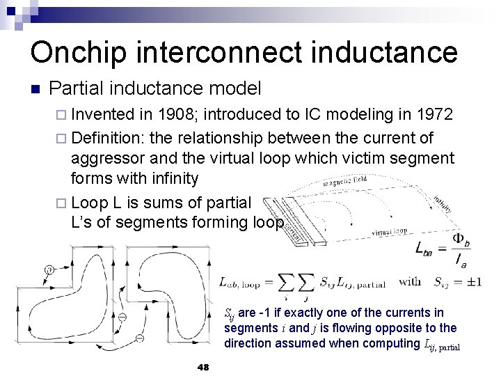 Onchip interconnect inductance n Partial inductance model ¨ Invented in 1908; introduced to IC