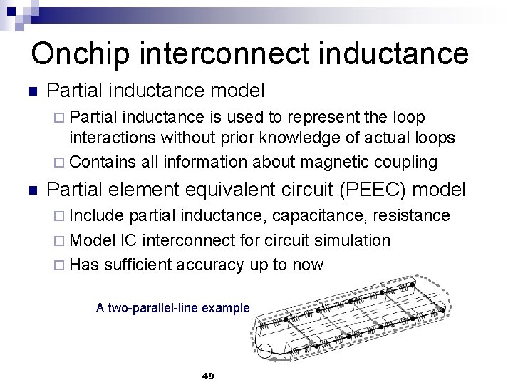 Onchip interconnect inductance n Partial inductance model ¨ Partial inductance is used to represent