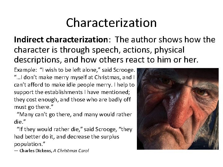 Characterization Indirect characterization: The author shows how the character is through speech, actions, physical