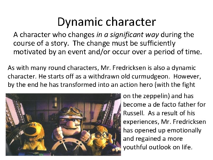 Dynamic character A character who changes in a significant way during the course of