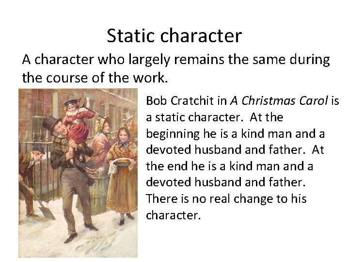 Static character A character who largely remains the same during the course of the