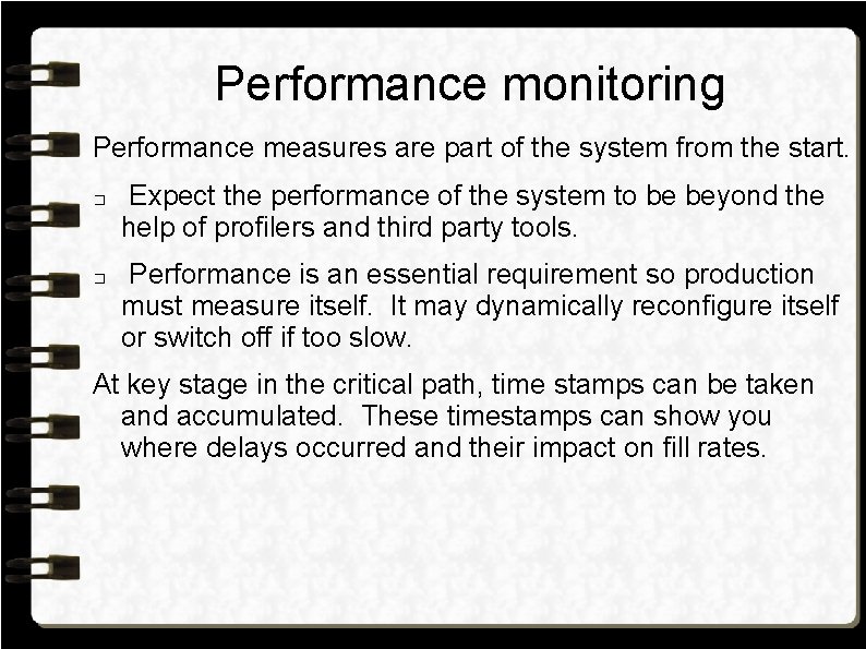 Performance monitoring Performance measures are part of the system from the start. � �