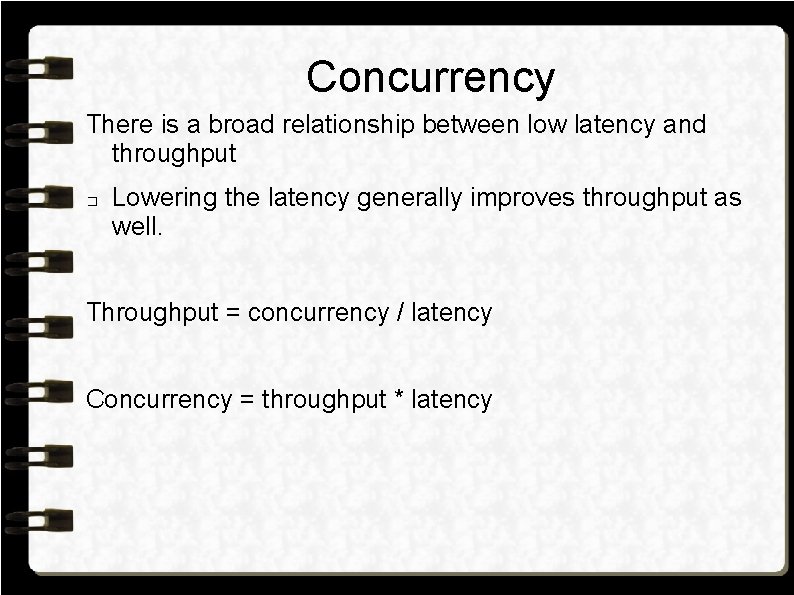 Concurrency There is a broad relationship between low latency and throughput � Lowering the