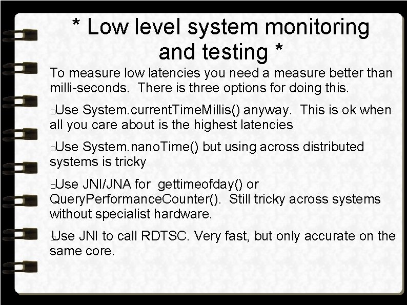 * Low level system monitoring and testing * To measure low latencies you need