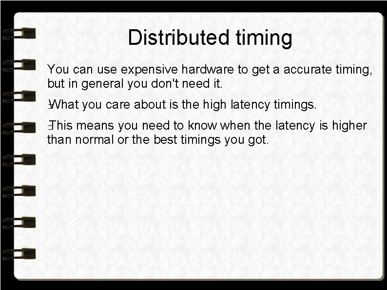 Distributed timing You can use expensive hardware to get a accurate timing, but in