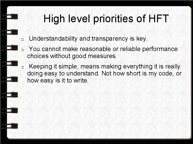 High level priorities of HFT � � � Understandability and transparency is key. You