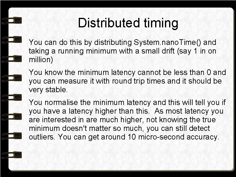 Distributed timing You can do this by distributing System. nano. Time() and taking a