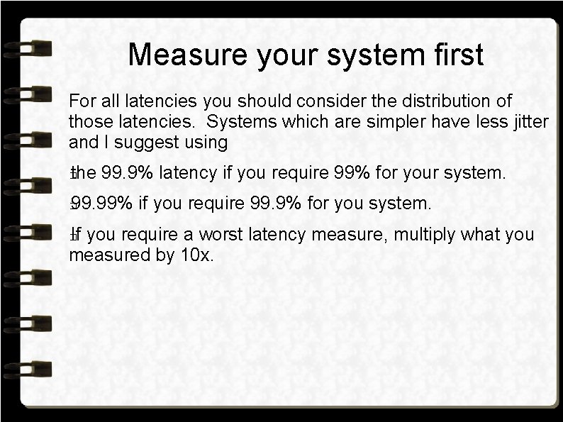 Measure your system first For all latencies you should consider the distribution of those