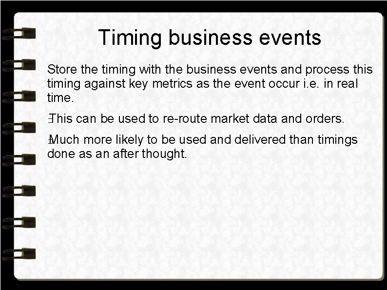 Timing business events Store the timing with the business events and process this timing