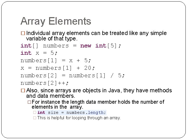 Array Elements � Individual array elements can be treated like any simple variable of