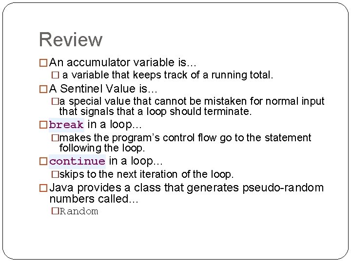 Review � An accumulator variable is… � a variable that keeps track of a