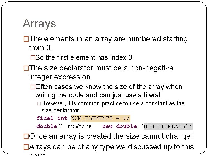 Arrays �The elements in an array are numbered starting from 0. �So the first