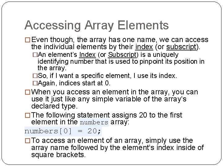 Accessing Array Elements � Even though, the array has one name, we can access